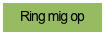 Ring mig op
